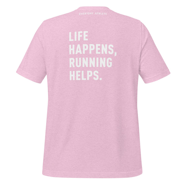 RUN. Life Happens, Running Helps. T-shirt