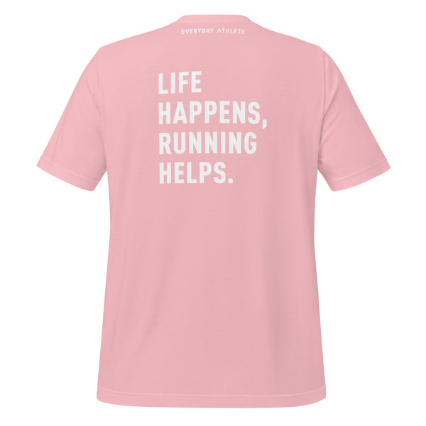 RUN. Life Happens, Running Helps. T-shirt